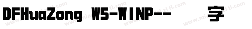 DFHuaZong W5-WINP-字体转换